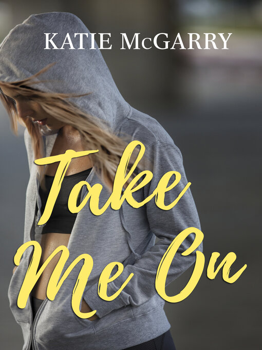 Title details for Take Me On by Katie McGarry - Available